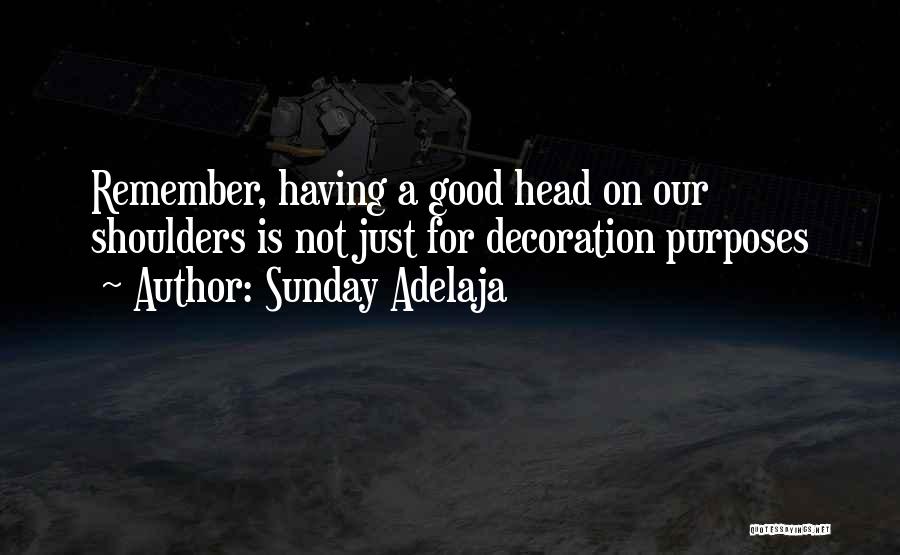 Good Head On Your Shoulders Quotes By Sunday Adelaja