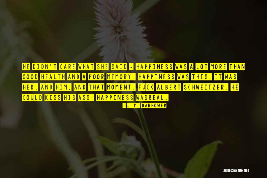 Good Health And Happiness Quotes By J.M. Darhower Good Health And Happiness Quotes By J.M. Darhower