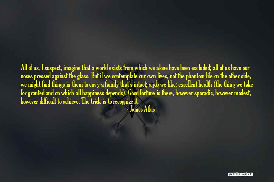 Good Health And Happiness Quotes By James Atlas Good Health And Happiness Quotes By James Atlas