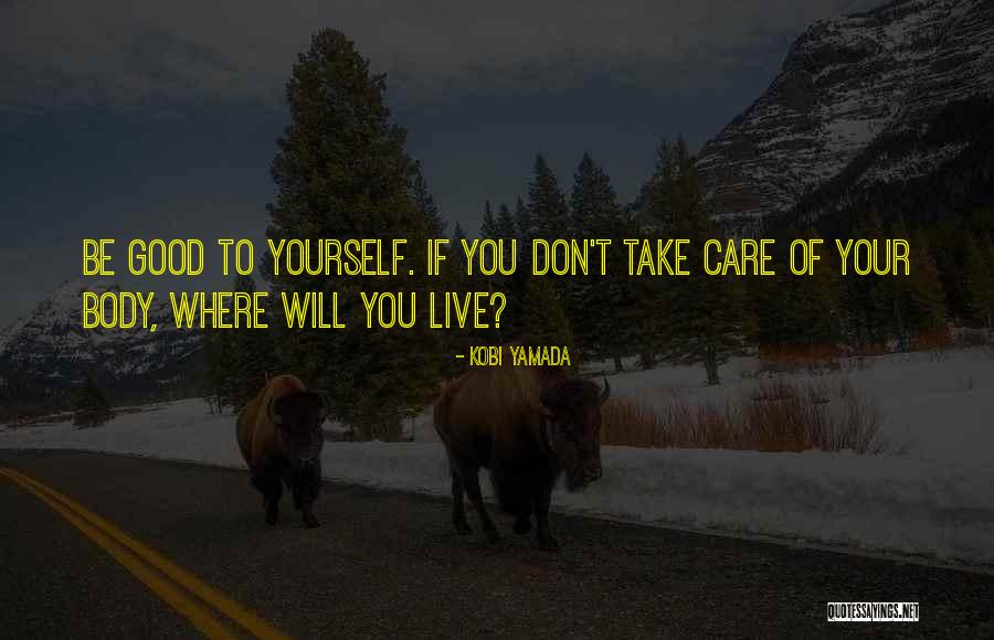 Good Health Care Quotes By Kobi Yamada Good Health Care Quotes By Kobi Yamada
