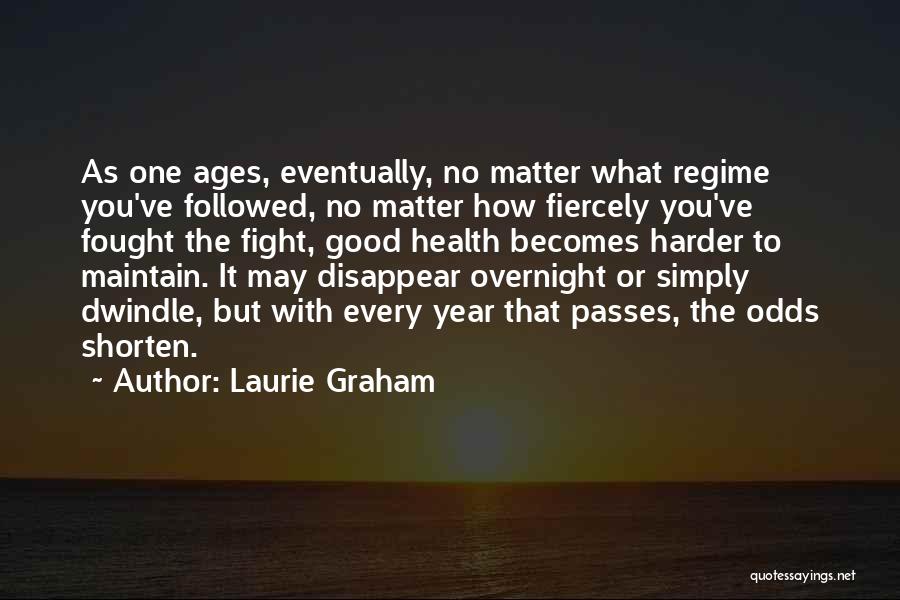 Good Health Quotes By Laurie Graham