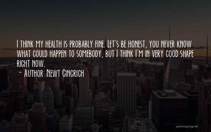 Good Health Quotes By Newt Gingrich