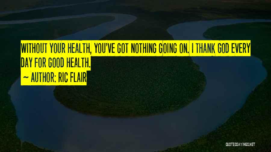 Good Health Quotes By Ric Flair