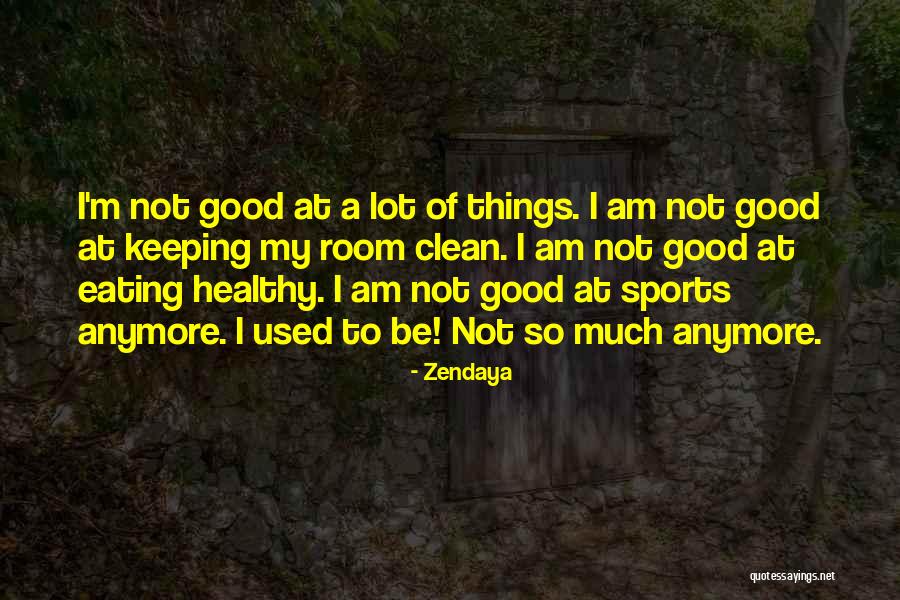 Good Healthy Eating Quotes By Zendaya Good Healthy Eating Quotes By Zendaya
