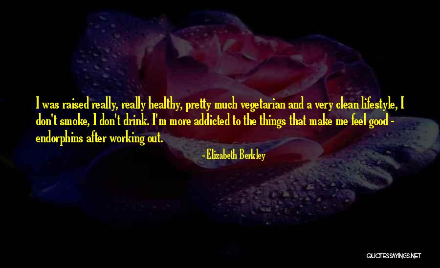 Good Healthy Lifestyle Quotes By Elizabeth Berkley