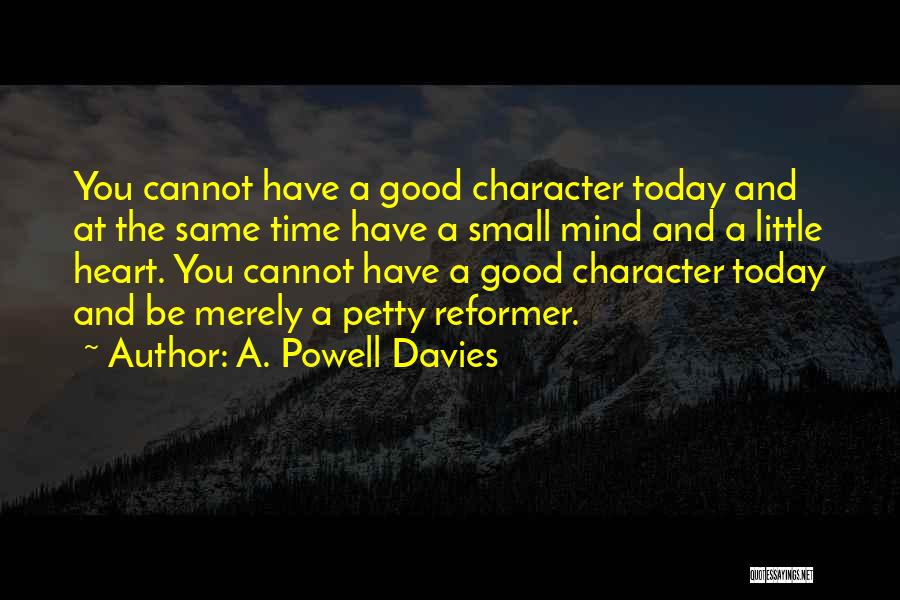 Good Heart Good Mind Quotes By A. Powell Davies Good Heart Good Mind Quotes By A. Powell Davies