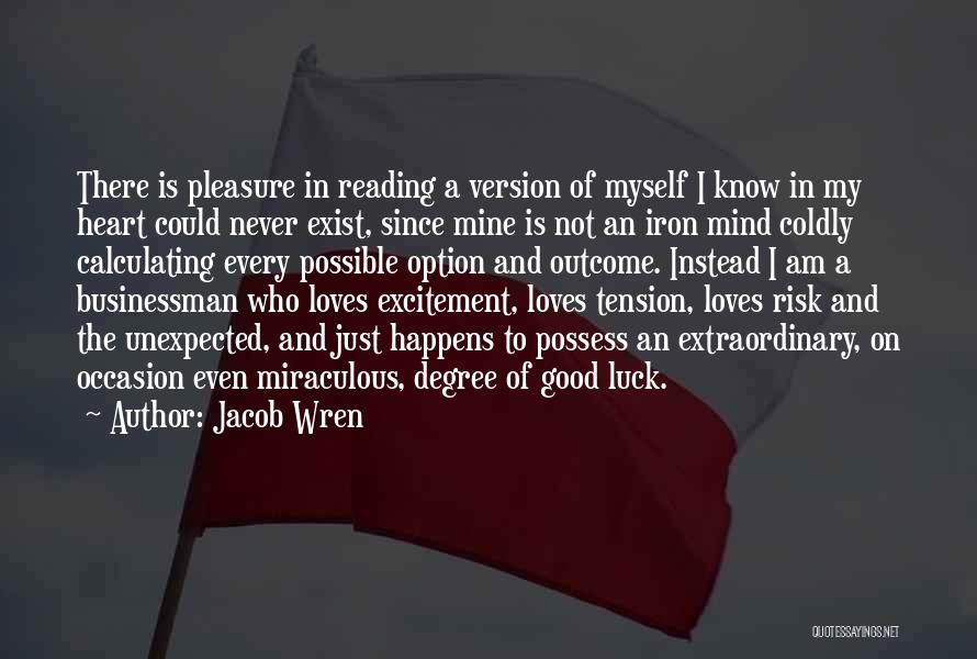 Good Heart Good Mind Quotes By Jacob Wren