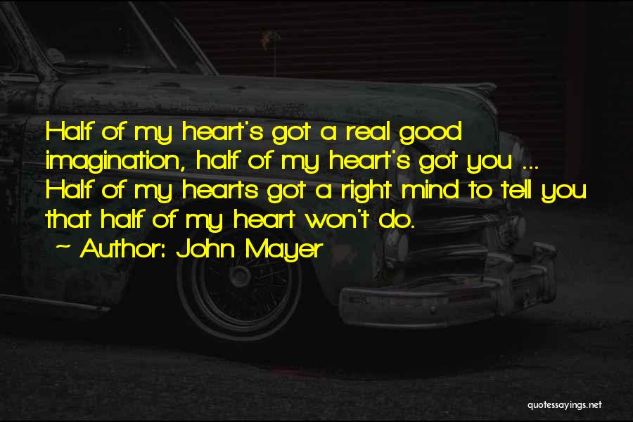 Good Heart Good Mind Quotes By John Mayer