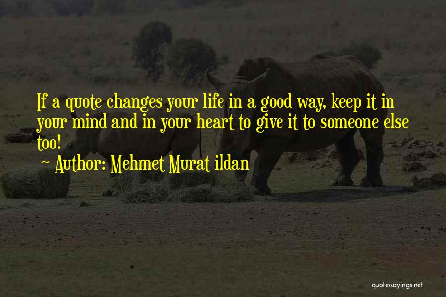 Good Heart Good Mind Quotes By Mehmet Murat Ildan