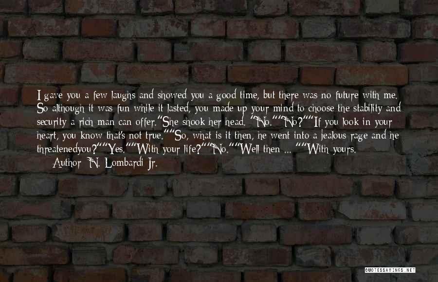 Good Heart Good Mind Quotes By N. Lombardi Jr. Good Heart Good Mind Quotes By N. Lombardi Jr.