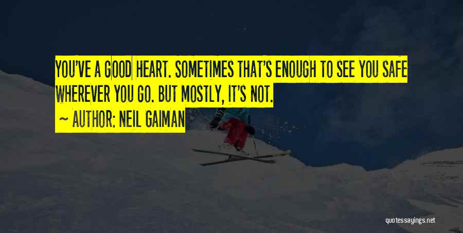 Good Heart To Heart Quotes By Neil Gaiman