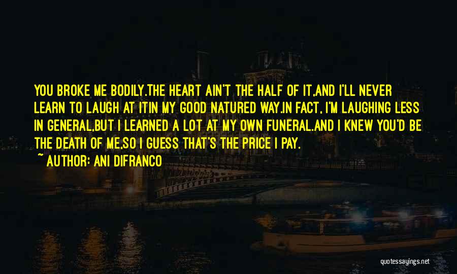 Good Heartbreak Quotes By Ani DiFranco