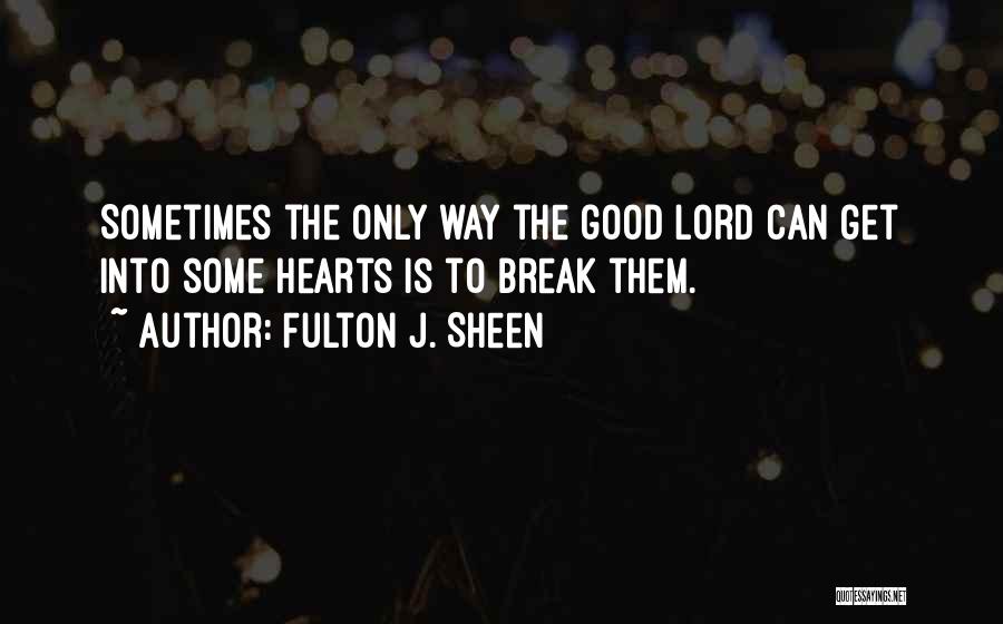 Good Heartbreak Quotes By Fulton J. Sheen