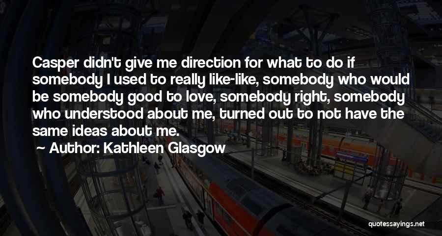 Good Heartbreak Quotes By Kathleen Glasgow