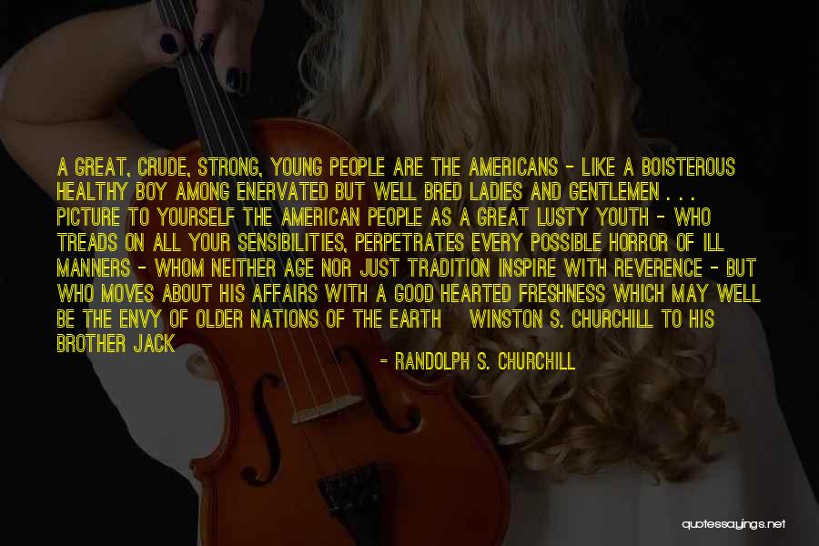 Good Hearted People Quotes By Randolph S. Churchill Good Hearted People Quotes By Randolph S. Churchill