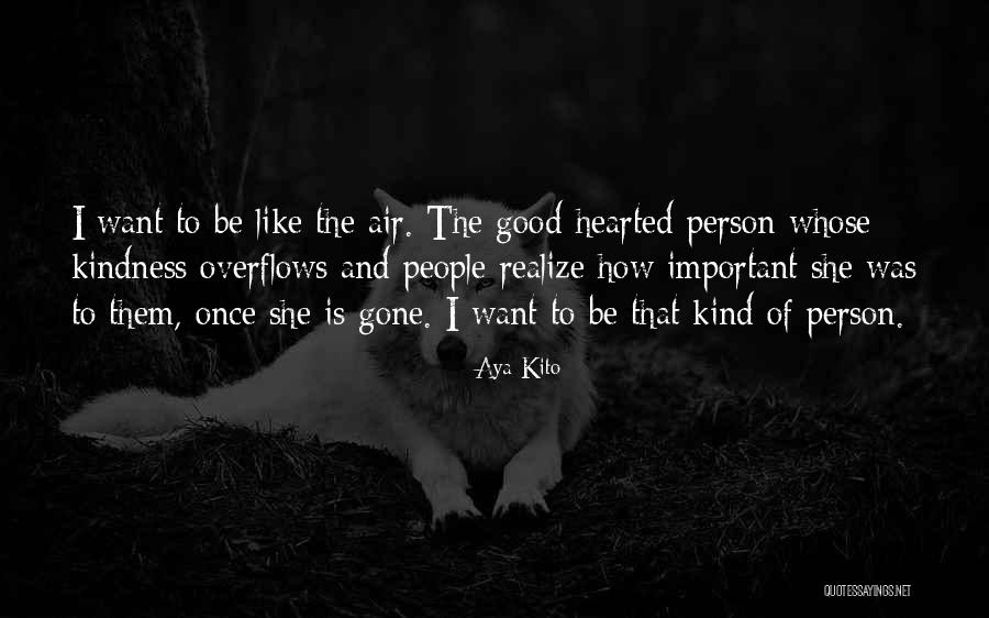 Good Hearted Person Quotes By Aya Kito