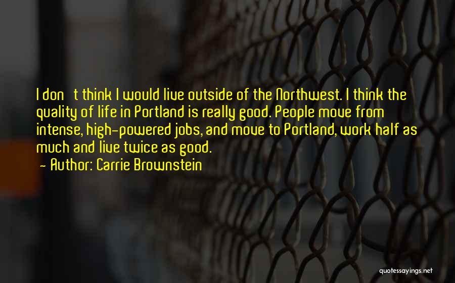 Good High Life Quotes By Carrie Brownstein