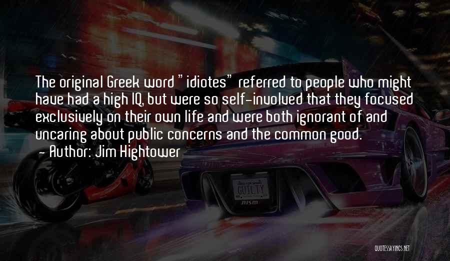 Good High Life Quotes By Jim Hightower