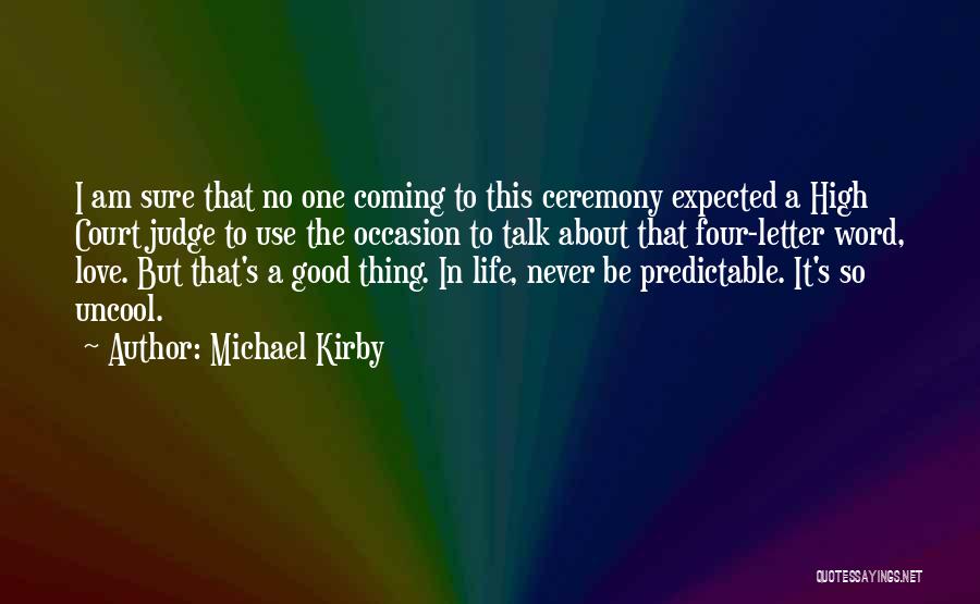 Good High Life Quotes By Michael Kirby