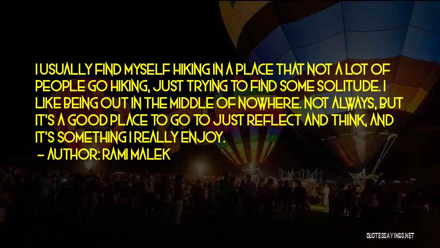 Good Hiking Quotes By Rami Malek