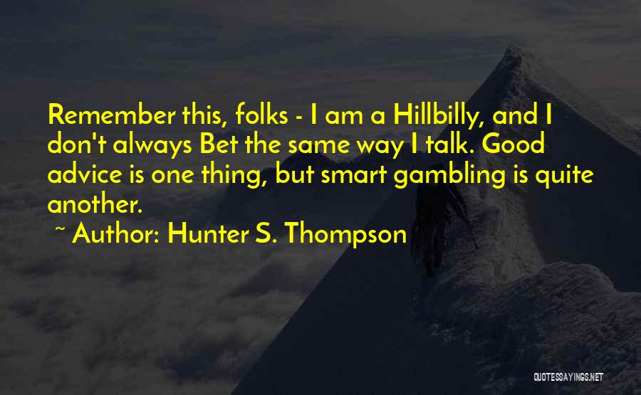 Good Hillbilly Quotes By Hunter S. Thompson