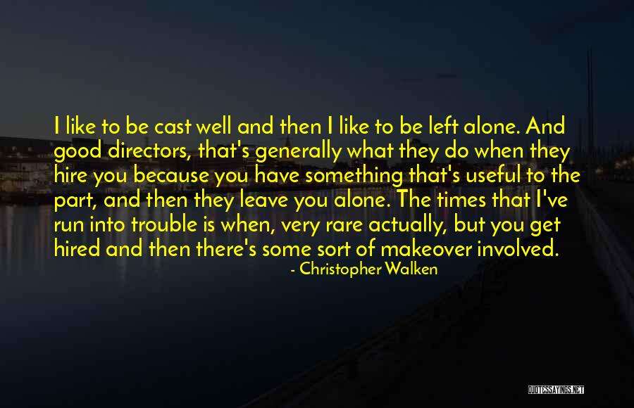 Good Hire Quotes By Christopher Walken Good Hire Quotes By Christopher Walken