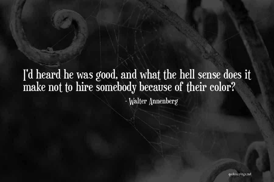 Good Hire Quotes By Walter Annenberg Good Hire Quotes By Walter Annenberg