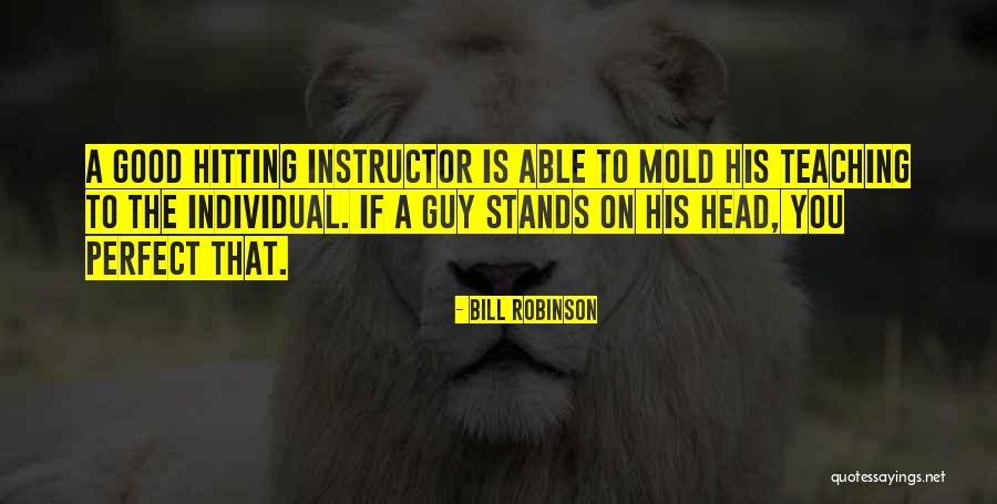 Good Hitting Quotes By Bill Robinson Good Hitting Quotes By Bill Robinson