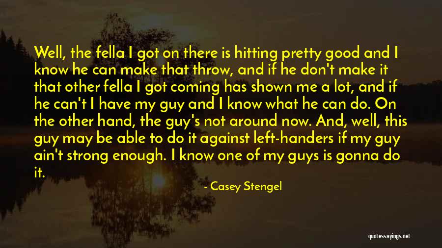 Good Hitting Quotes By Casey Stengel Good Hitting Quotes By Casey Stengel