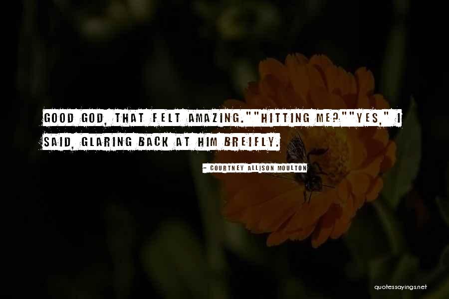 Good Hitting Quotes By Courtney Allison Moulton Good Hitting Quotes By Courtney Allison Moulton