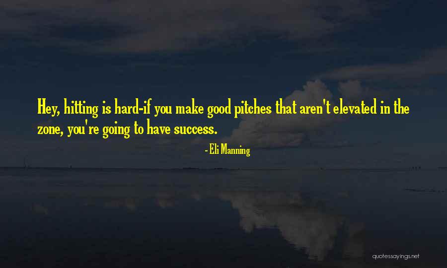 Good Hitting Quotes By Eli Manning Good Hitting Quotes By Eli Manning
