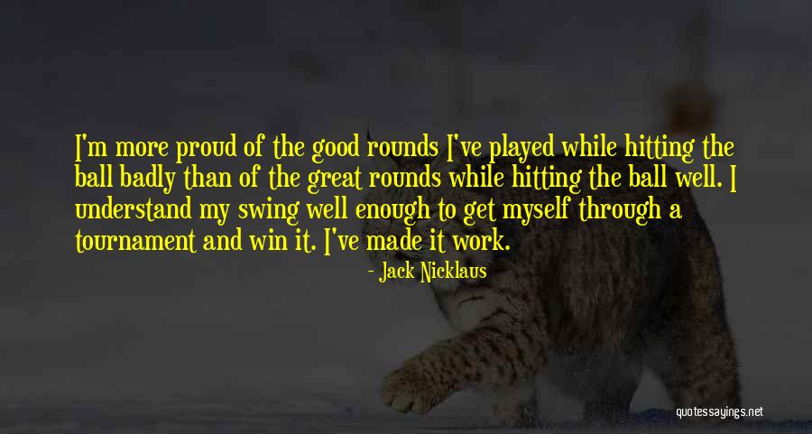 Good Hitting Quotes By Jack Nicklaus Good Hitting Quotes By Jack Nicklaus