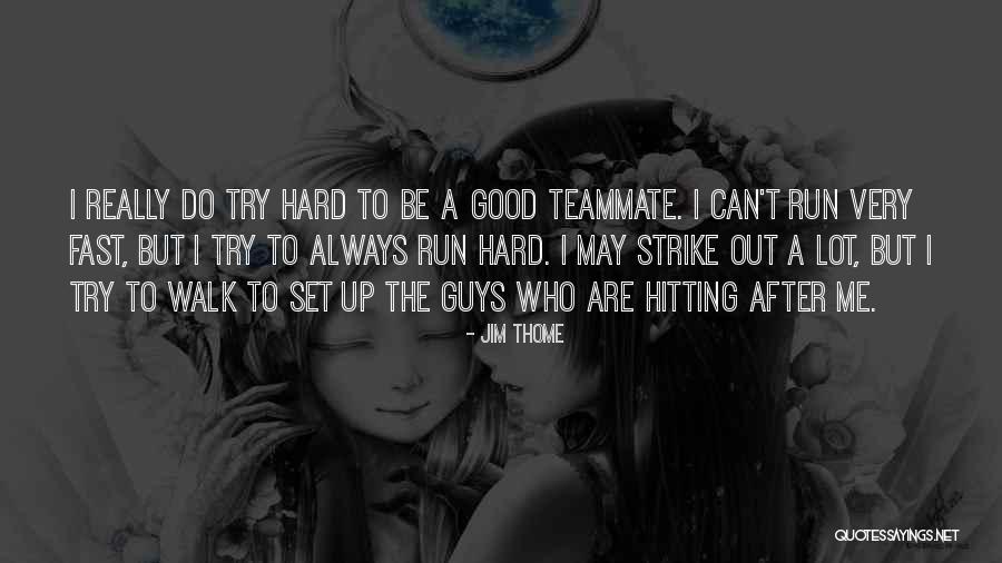 Good Hitting Quotes By Jim Thome Good Hitting Quotes By Jim Thome