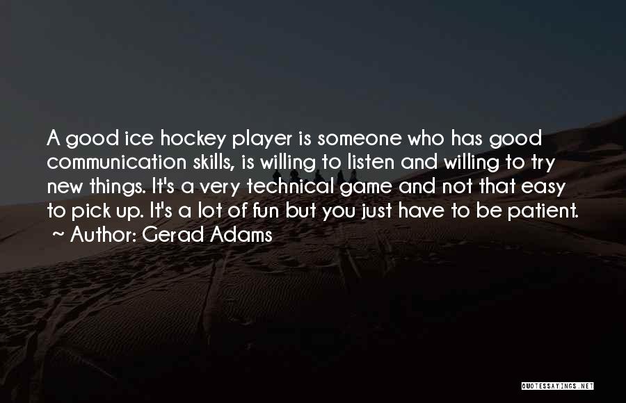 Good Hockey Player Quotes By Gerad Adams