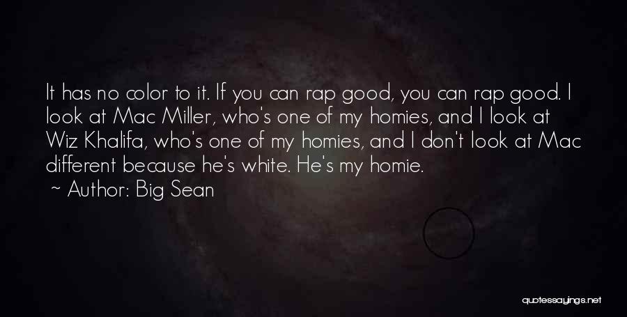 Good Homies Quotes By Big Sean
