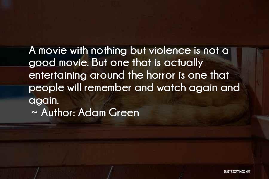 Good Horror Movie Quotes By Adam Green