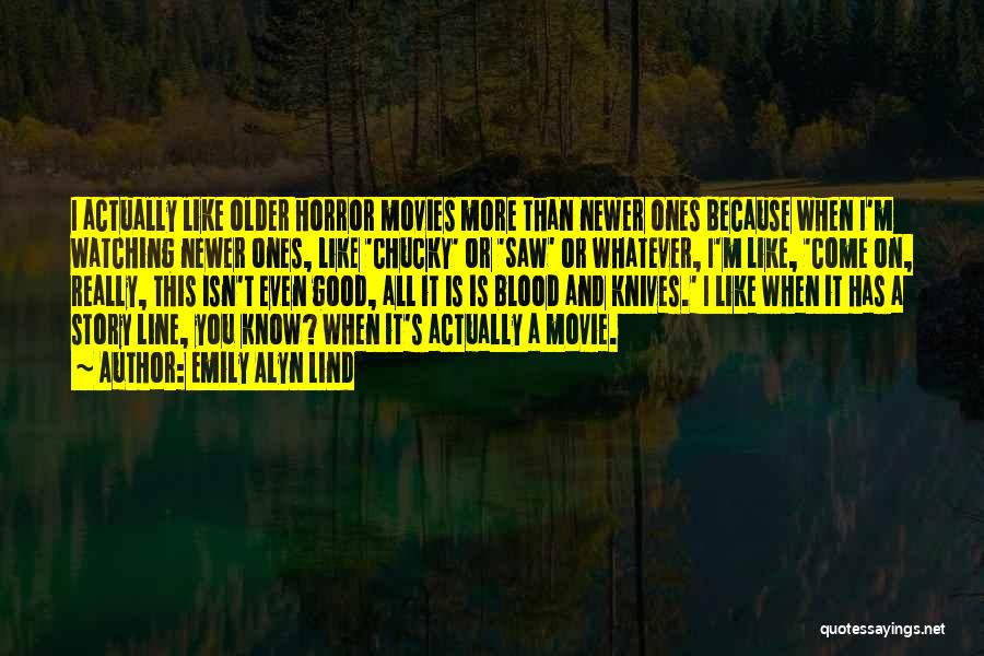 Good Horror Movie Quotes By Emily Alyn Lind