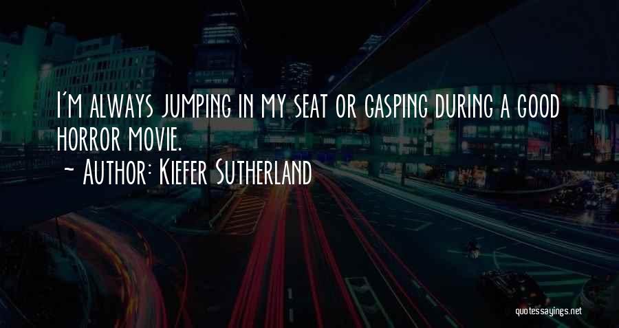 Good Horror Movie Quotes By Kiefer Sutherland