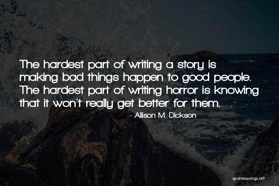 Good Horror Story Quotes By Allison M. Dickson Good Horror Story Quotes By Allison M. Dickson