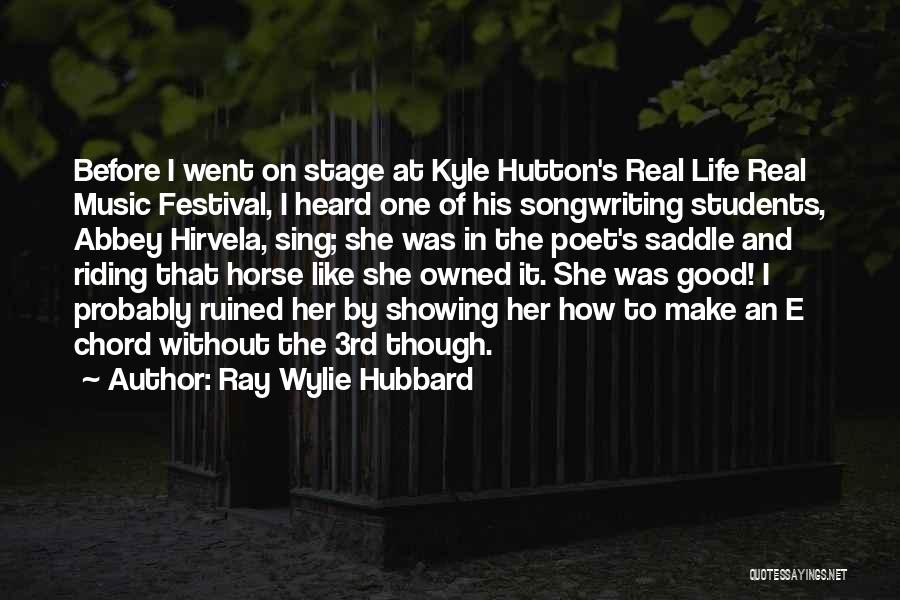 Good Horse Riding Quotes By Ray Wylie Hubbard