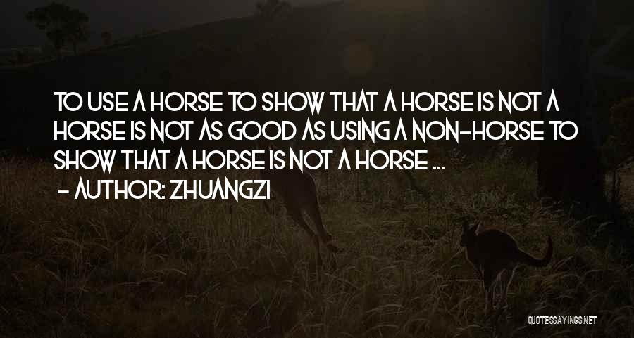 Good Horse Show Quotes By Zhuangzi