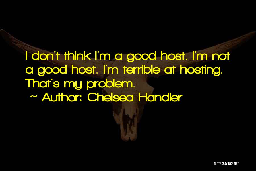 Good Host Quotes By Chelsea Handler