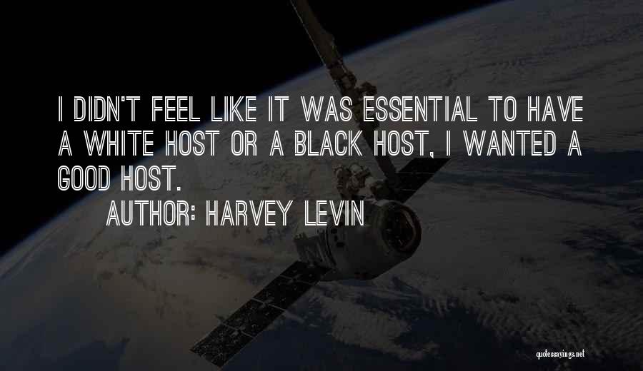 Good Host Quotes By Harvey Levin