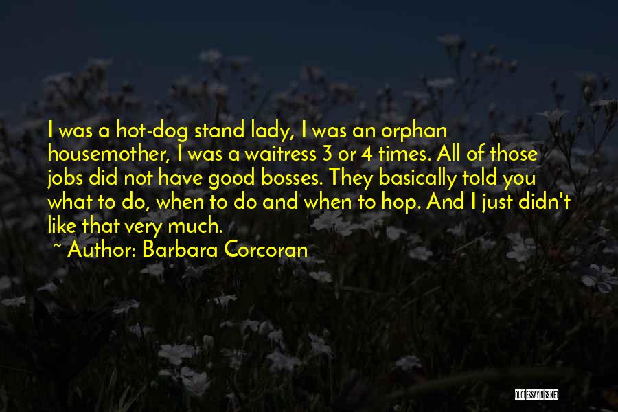 Good Hot Dog Quotes By Barbara Corcoran