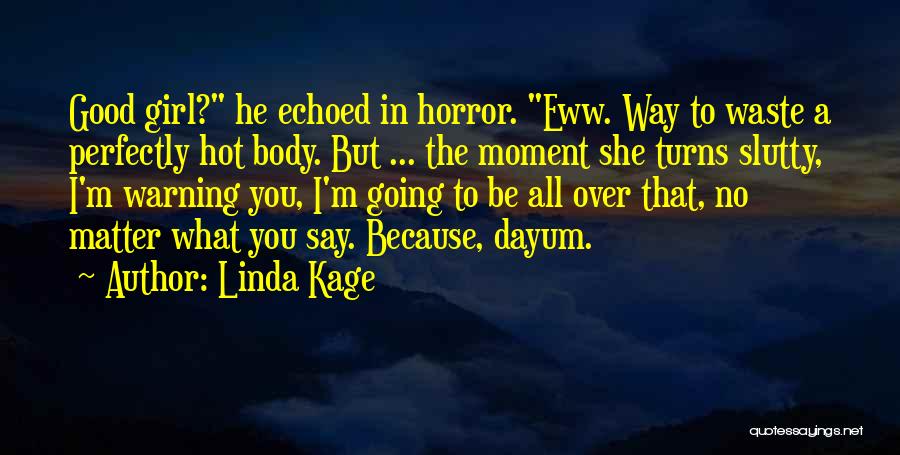 Good Hot Girl Quotes By Linda Kage