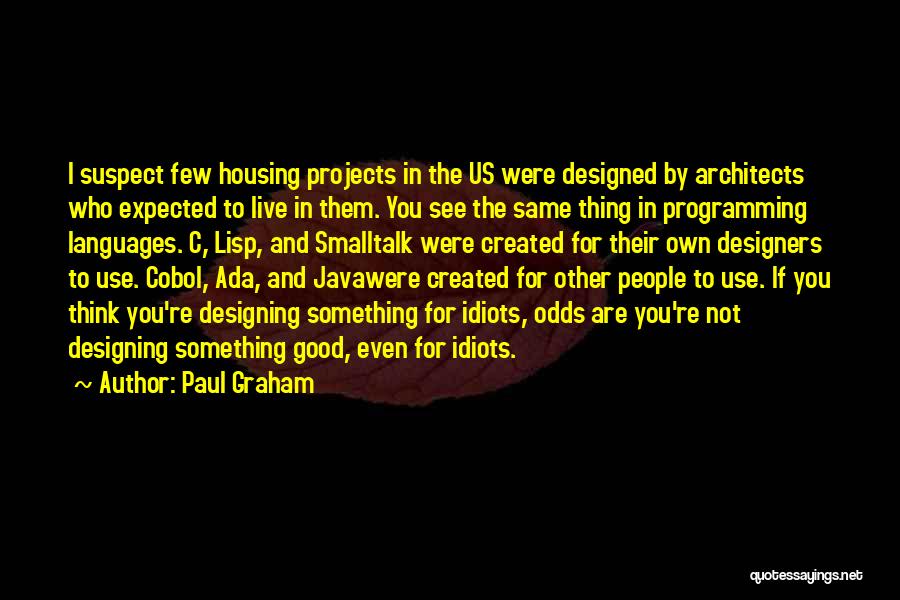 Good Housing Quotes By Paul Graham