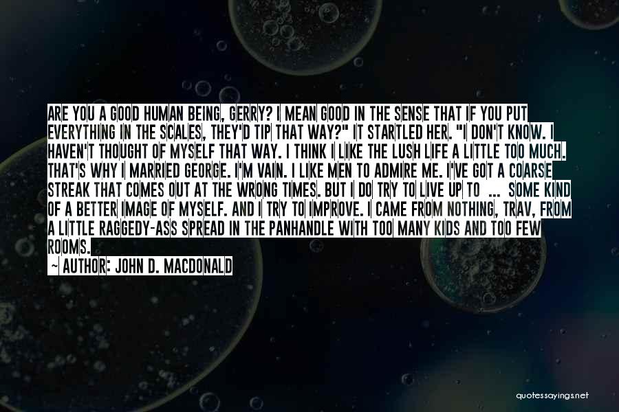 Good Human Being Quotes By John D. MacDonald