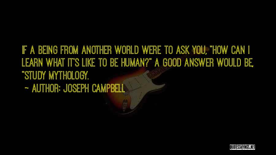 Good Human Being Quotes By Joseph Campbell