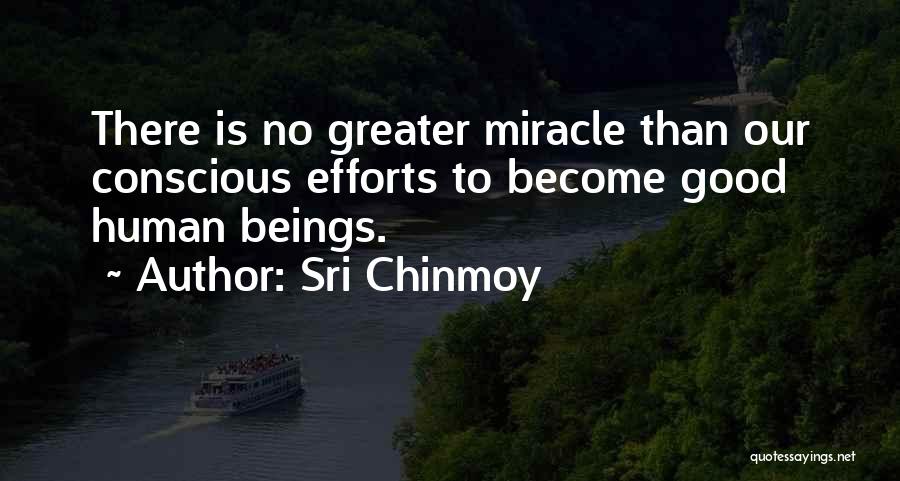 Good Human Beings Quotes By Sri Chinmoy