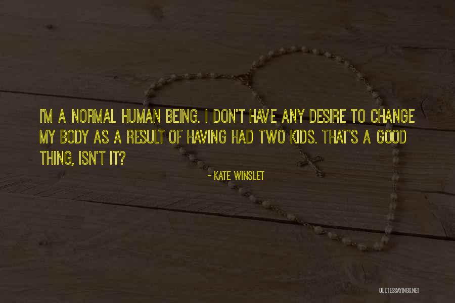 Good Human Body Quotes By Kate Winslet